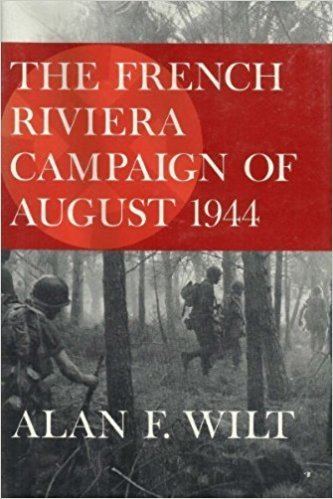 Alan F. Wilt The French Riviera Campaign of August 1944 Alan F Wilt