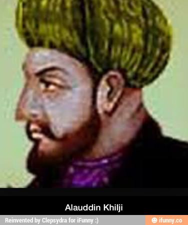 Alauddin Khilji alauddin iFunny