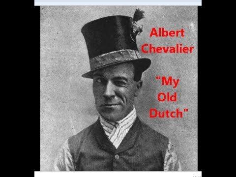 Albert Chevalier My Old Dutchquot Albert Chevalier sings British Music Hall