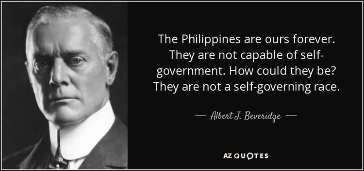 Albert J. Beveridge Albert J Beveridge quote The Philippines are ours