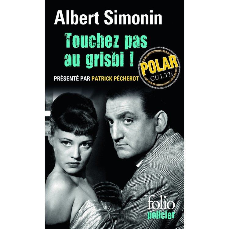 Albert Simonin Touchez pas au grisbi by Albert Simonin