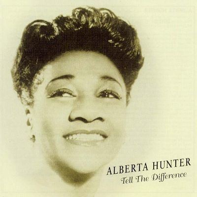 Alberta Hunter Tell the Difference Alberta Hunter Songs Reviews