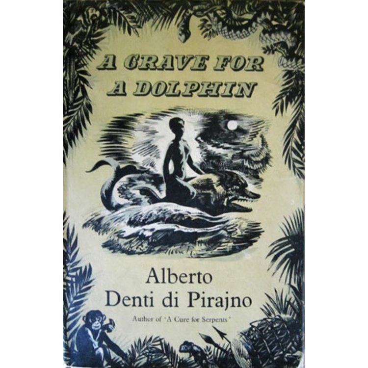 Alberto Denti di Pirajno A Grave for a Dolphin by Alberto Denti Di Pirajno