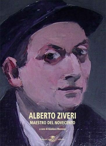 Alberto Ziveri Alberto Ziveri MAESTRO DEL NOVECENTO