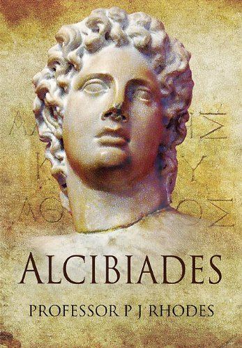 Alcibiades Amazoncom ALCIBIADES 9781848840690 P J Rhodes Books