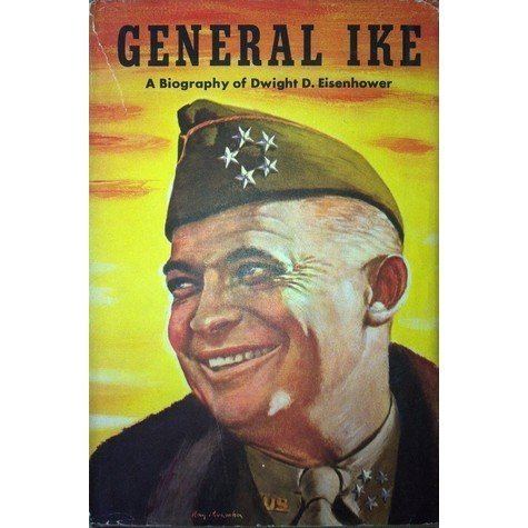 Alden R. Hatch General Ike A Biography of Dwight D Eisenhower by Alden R Hatch