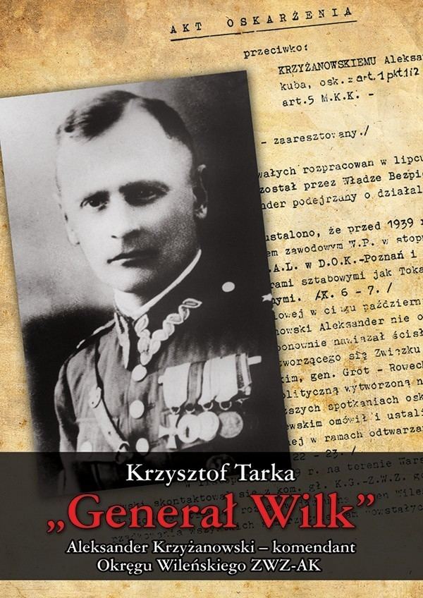 Aleksander Krzyżanowski Genera Wilk Aleksander Krzyanowski komendant Okrgu