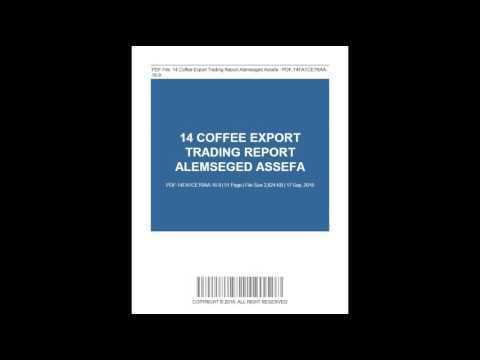 Alemseged Assefa 14 Coffee Export Trading Report Alemseged Assefa YouTube