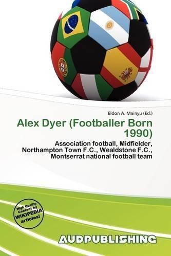Alex Dyer (footballer, born 1990) 9786137058008 Alex Dyer Footballer Born 1990 AbeBooks 613705800X