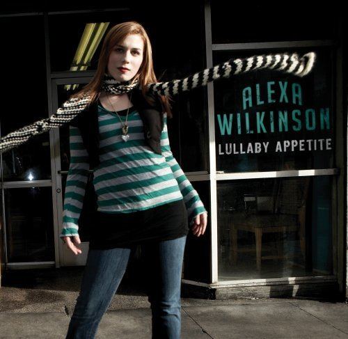 Alexa Wilkinson Alexa Wilkinson Lullaby Appetite Amazoncom Music