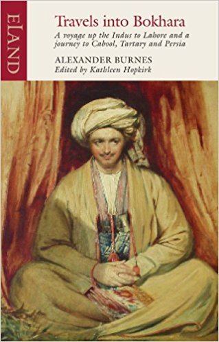 Alexander Burnes Travels into Bokhara The Narrative of a Voyage on the Indus