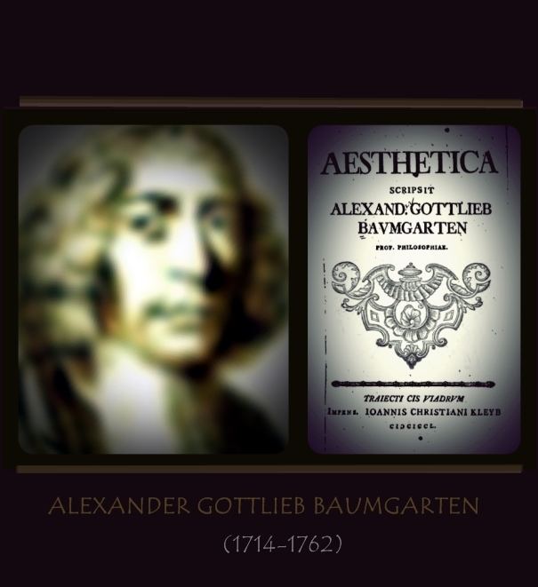 Alexander Gottlieb Baumgarten ALEXANDER GOTTLIEB BAUMGARTEN 17141762 AESTHETICA La