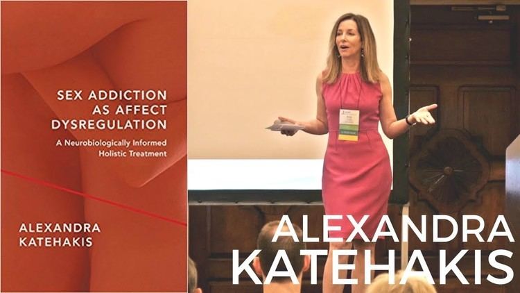 Alexandra Katehakis Alexandra Katehakis on Sex Addiction as Affect Dysregulation YouTube