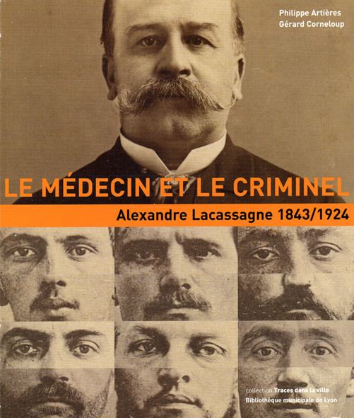 Alexandre Lacassagne Close Encounters with Criminal Minds Psychology Today