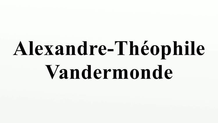 Alexandre-Théophile Vandermonde AlexandreThophile Vandermonde YouTube