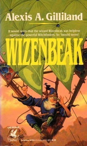 Alexis A. Gilliland Wizenbeak Wizenbeak Trilogy 1 by Alexis A Gilliland