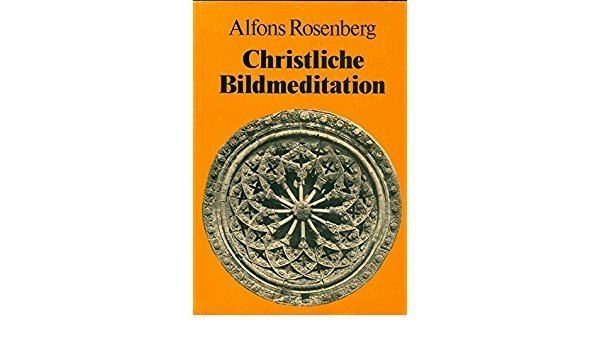 Alfons Rosenberg Christliche Bildmeditation German Edition Alfons Rosenberg