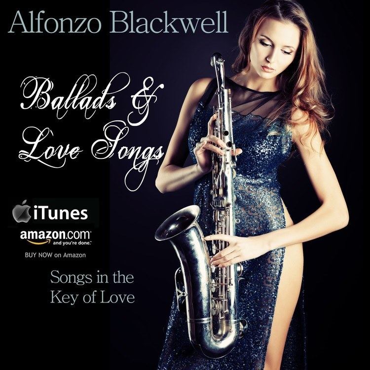 Alfonzo Blackwell Smooth Jazz Ballads amp Love Songs by saxophonist Alfonzo