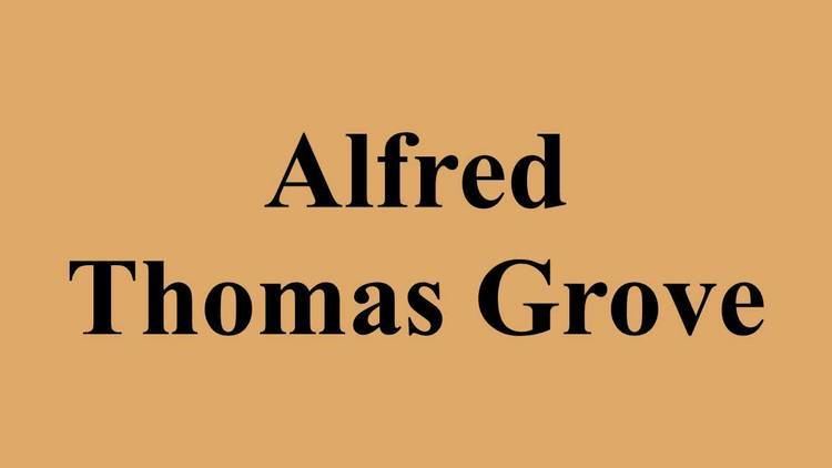 Alfred Thomas Grove Alfred Thomas Grove YouTube