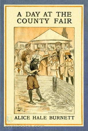 Alice Hale Burnett A Day at the County Fair by Alice Hale Burnett Free at Loyal Books