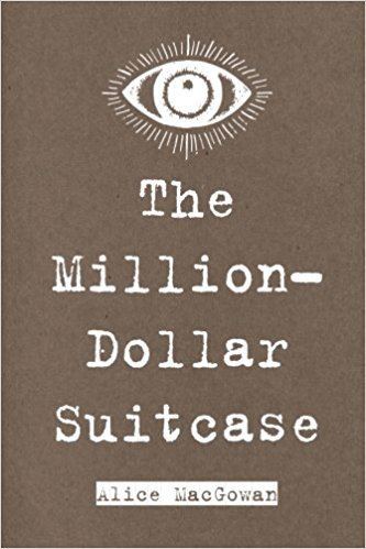 Alice MacGowan The MillionDollar Suitcase Alice MacGowan 9781530396085 Amazon