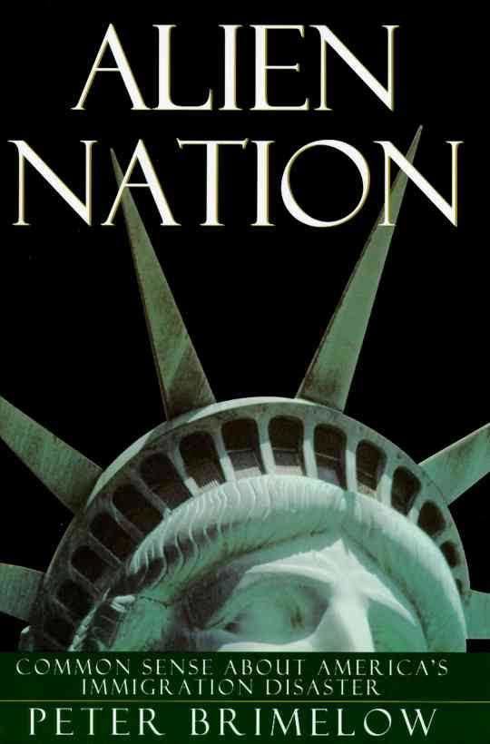 Alien Nation: Common Sense About America's Immigration Disaster t3gstaticcomimagesqtbnANd9GcRUH6VFSafD66eN