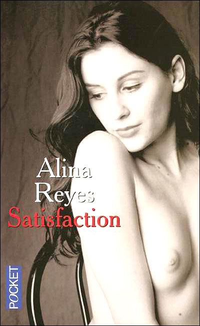 Alina Reyes Satisfaction poche Alina Reyes Livre Fnaccom