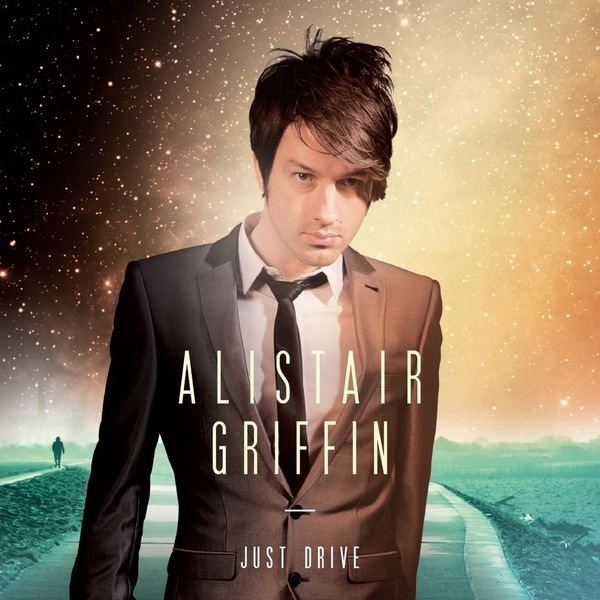 Alistair Griffin Just Drive Alistair Griffin AAA Music