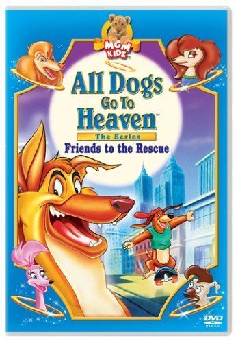 All Dogs Go to Heaven: The Series Amazoncom All Dogs Go to Heaven The Series Friends to the