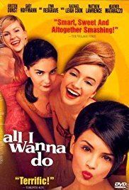 All I Wanna Do (1998 film) All I Wanna Do 1998 IMDb