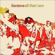All That I Am (Santana album) httpsuploadwikimediaorgwikipediaenthumb2