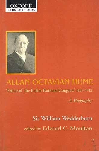 Allan Octavian Hume ALLAN OCTAVIAN HUME 39Father of the Indian National