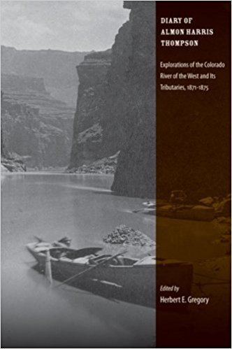 Almon Harris Thompson Diary of Almon Harris Thompson Explorations of the Colorado River