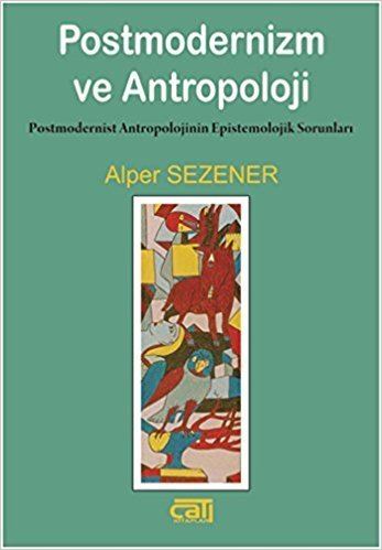 Alper Sezener Postmodernizm ve Antropoloji Alper Sezener 9786055161866 Amazon