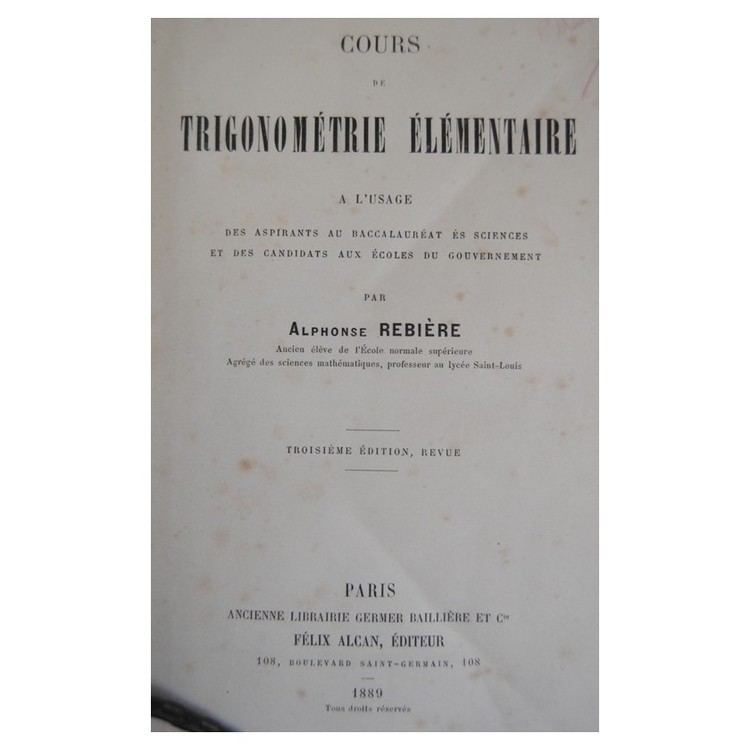 Alphonse Rebière Alphonse Rebire COURS de TRIGONOMETRIE ELEMENTAIRES 1889 Flix