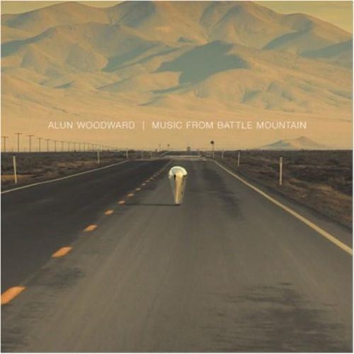 Alun Woodward Music from Battle Mountain Alun Woodward Songs Reviews Credits
