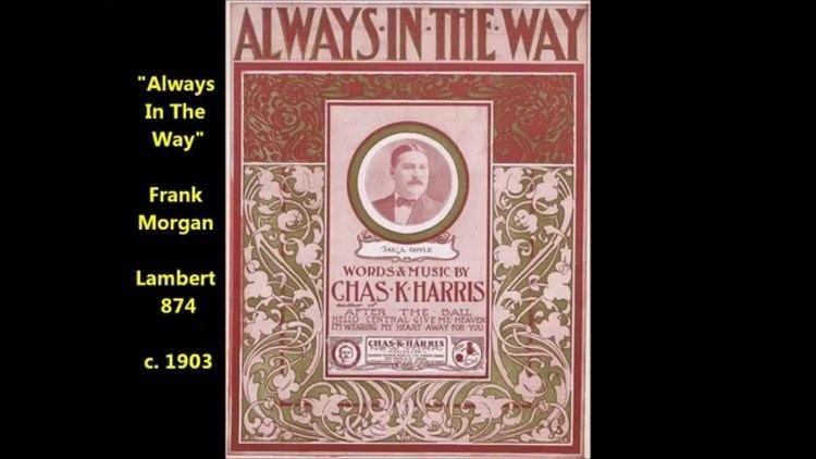 Always in the Way Always in the Way by Charles K Harris After the Ball Lambert
