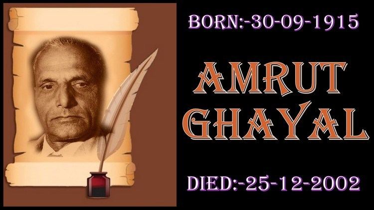 Amrut Ghayal Amrut Ghayal Amrutlal Laljee Bhatt was a Gujarati language poet