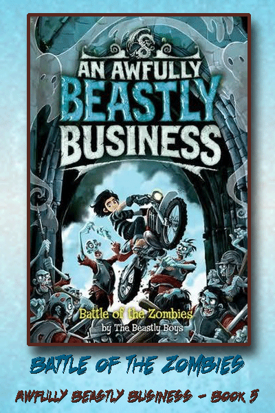 An Awfully Beastly Business Wonderbrary Battle of the Zombies Book 5 of An Awfully Beastly