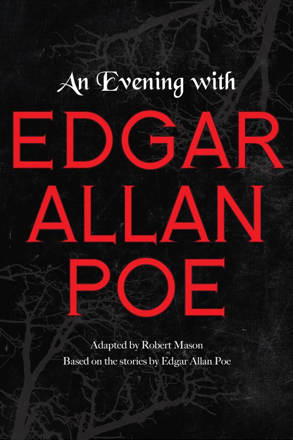 An Evening of Edgar Allan Poe An Evening with Edgar Allan Poe adapted by Robert Mason