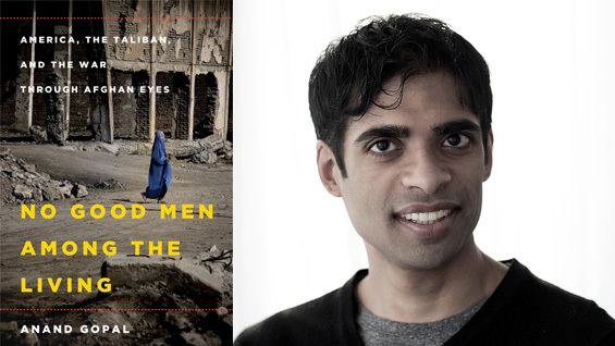 Anand Gopal Author Anand Gopal on America the Taliban and the War