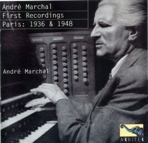 André Marchal Andr Marchal First recordings Paris 1936 amp 1948 Arbiter of