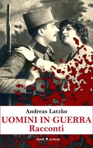 Andreas Latzko Men in War by Andreas Latzko