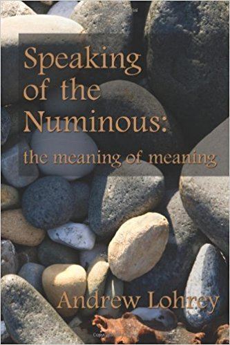 Andrew Lohrey Speaking of the Numinous the meaning of meaning Andrew Lohrey