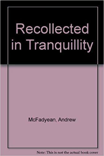 Andrew McFadyean Recollected in Tranquillity Andrew McFadyean Amazoncom Books