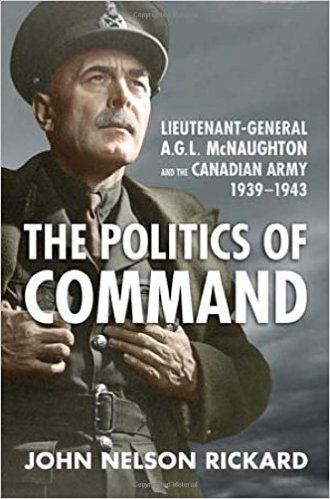 Andrew McNaughton Politics of Command LieutenantGeneral AGL McNaughton