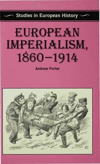 Andrew Porter (historian) European Imperialism 18601914 Andrew Porter Palgrave Higher