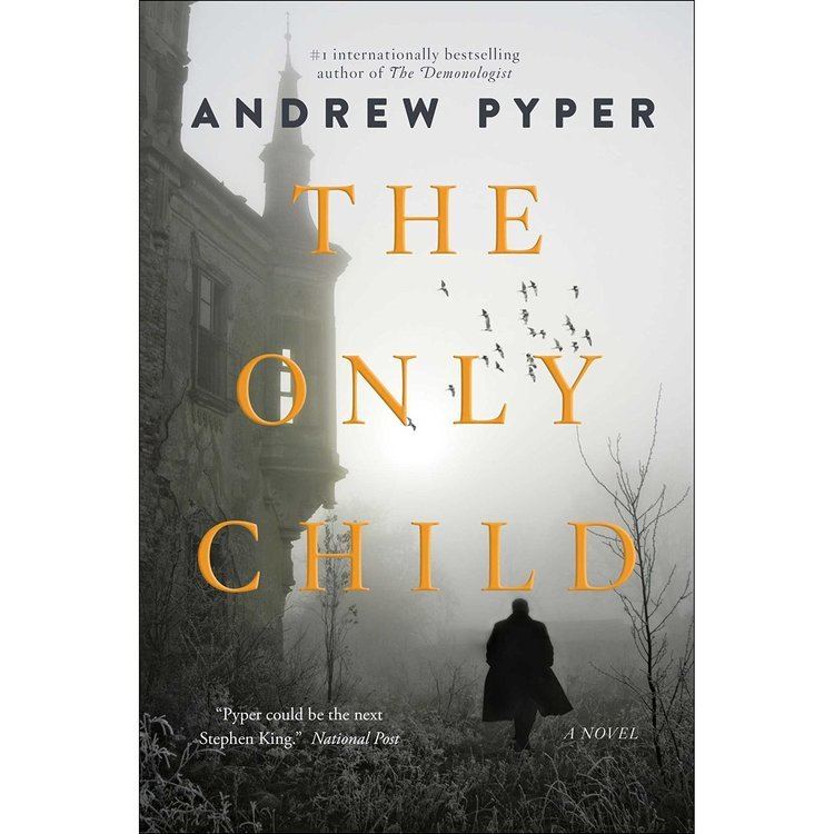 Andrew Pyper The Only Child by Andrew Pyper