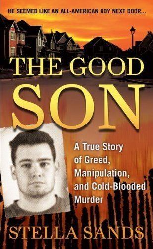 The book of The Good Son: A True Story of Greed, Manipulation, and Cold-Blooded Murder
