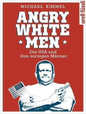 Angry white male Angry White Men by Michael Kimmel OverDrive eBooks audiobooks